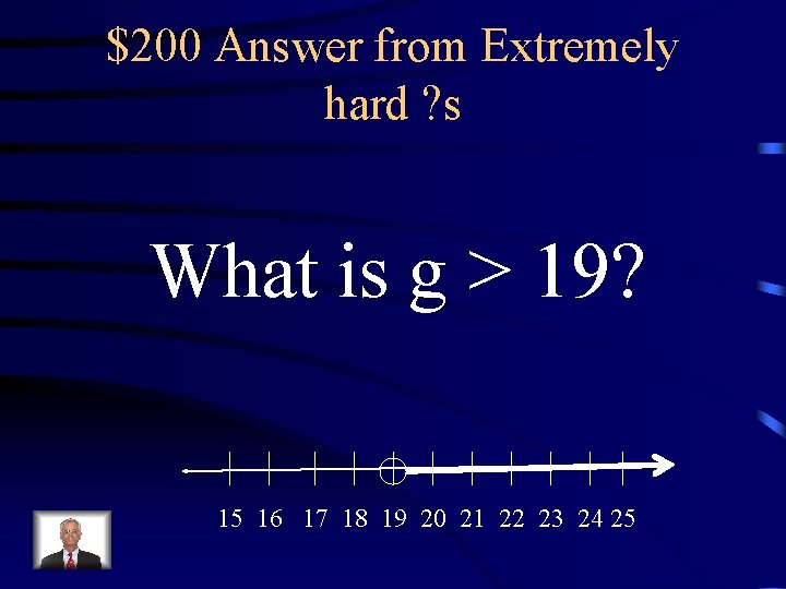 $200 Answer from Extremely hard ? s What is g > 19? 15 16