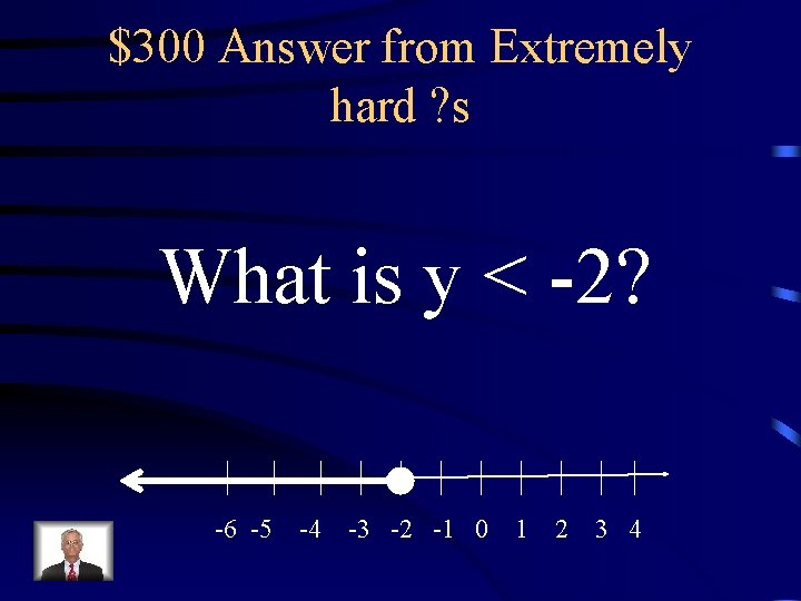 $300 Answer from Extremely hard ? s What is y < -2? -6 -5