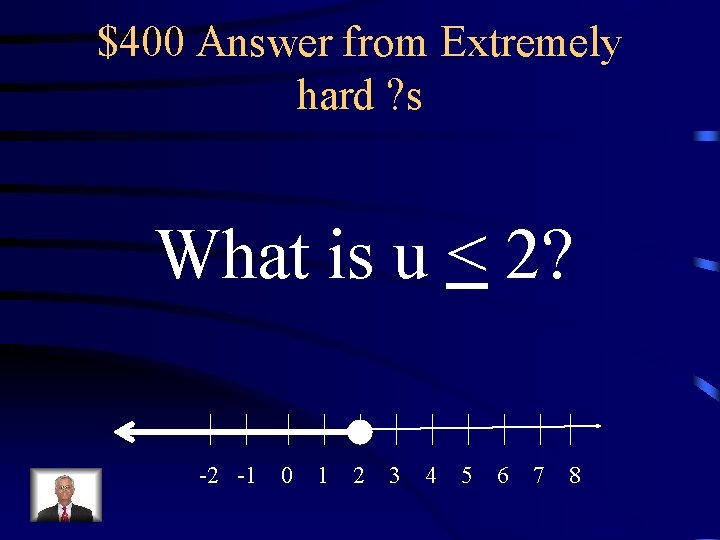 $400 Answer from Extremely hard ? s What is u < 2? -2 -1