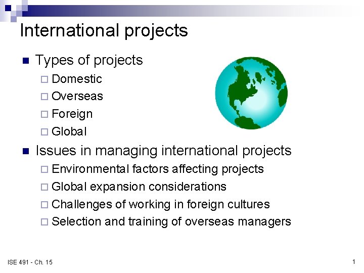 International projects n Types of projects ¨ Domestic ¨ Overseas ¨ Foreign ¨ Global