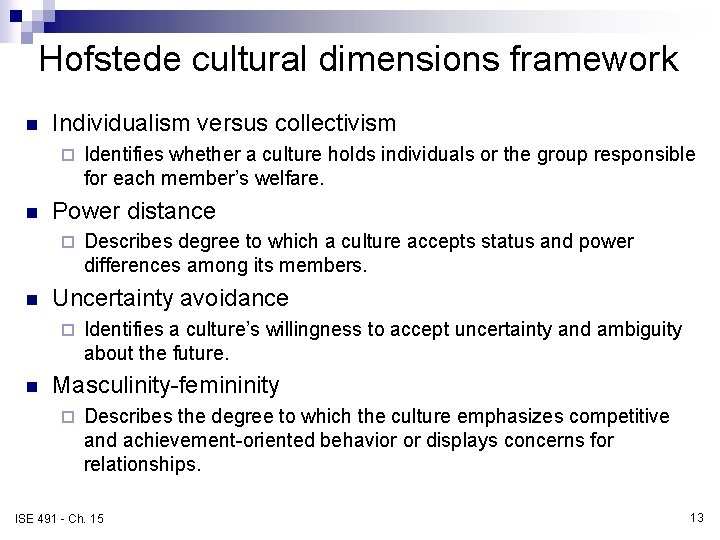 Hofstede cultural dimensions framework n Individualism versus collectivism ¨ n Power distance ¨ n