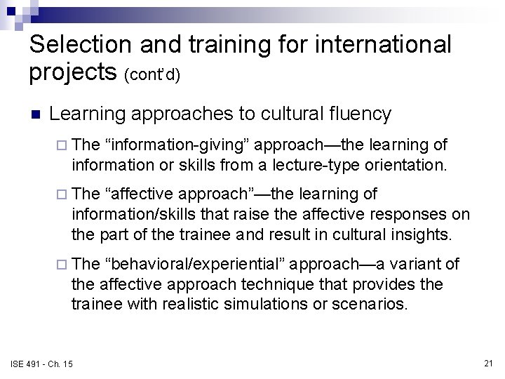 Selection and training for international projects (cont’d) n Learning approaches to cultural fluency ¨