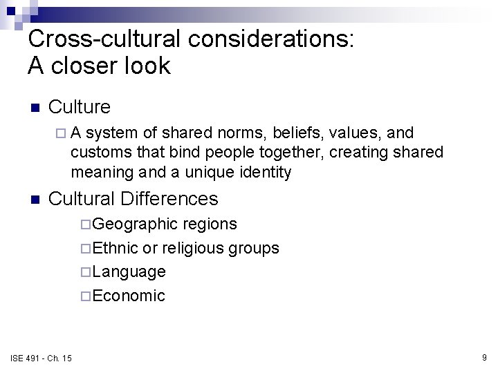 Cross-cultural considerations: A closer look n Culture ¨A system of shared norms, beliefs, values,