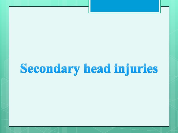 Secondary head injuries 