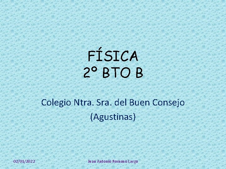 FÍSICA 2º BTO B Colegio Ntra. Sra. del Buen Consejo (Agustinas) 02/01/2022 Juan Antonio