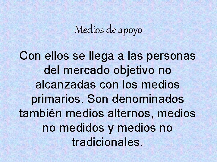 Medios de apoyo Con ellos se llega a las personas del mercado objetivo no Medios de apoyo Con ellos se llega a las personas del mercado objetivo no