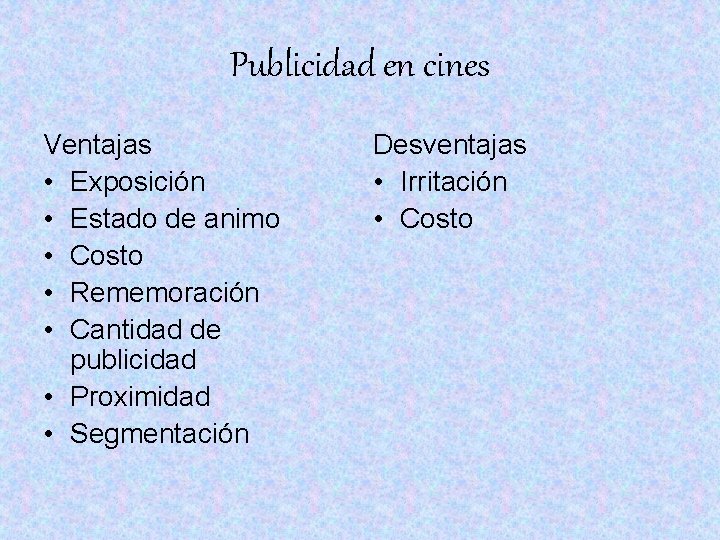 Publicidad en cines Ventajas • Exposición • Estado de animo • Costo • Rememoración Publicidad en cines Ventajas • Exposición • Estado de animo • Costo • Rememoración