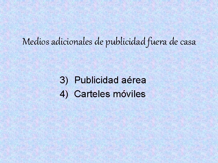 Medios adicionales de publicidad fuera de casa 3) Publicidad aérea 4) Carteles móviles Medios adicionales de publicidad fuera de casa 3) Publicidad aérea 4) Carteles móviles