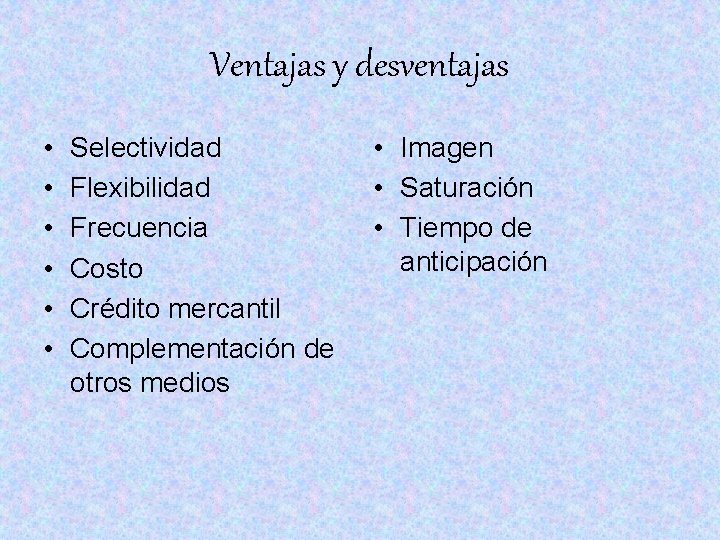 Ventajas y desventajas • • • Selectividad Flexibilidad Frecuencia Costo Crédito mercantil Complementación de Ventajas y desventajas • • • Selectividad Flexibilidad Frecuencia Costo Crédito mercantil Complementación de