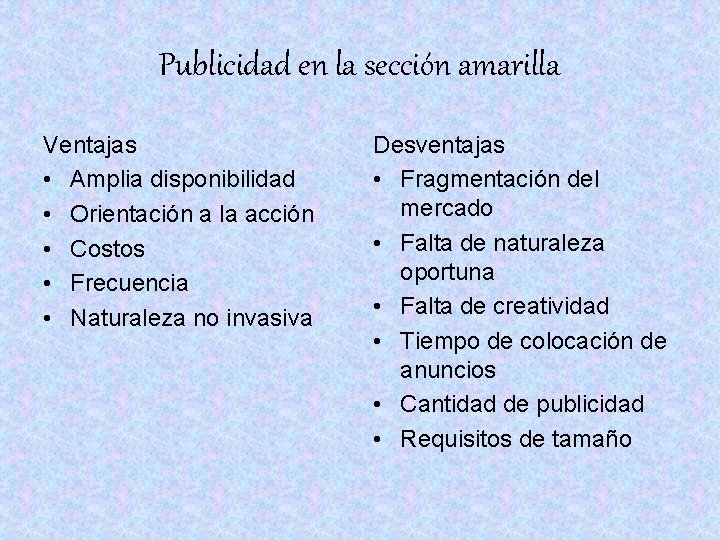 Publicidad en la sección amarilla Ventajas • Amplia disponibilidad • Orientación a la acción Publicidad en la sección amarilla Ventajas • Amplia disponibilidad • Orientación a la acción