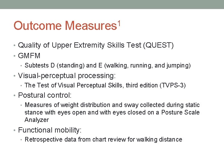 Outcome Measures 1 • Quality of Upper Extremity Skills Test (QUEST) • GMFM •