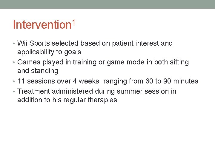 Intervention 1 • Wii Sports selected based on patient interest and applicability to goals