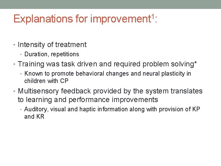 Explanations for improvement 1: • Intensity of treatment • Duration, repetitions • Training was