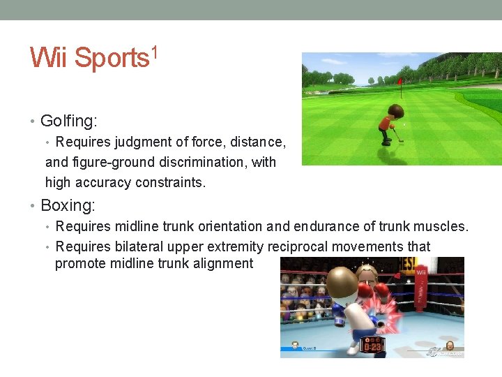 Wii Sports 1 • Golfing: • Requires judgment of force, distance, and figure-ground discrimination,