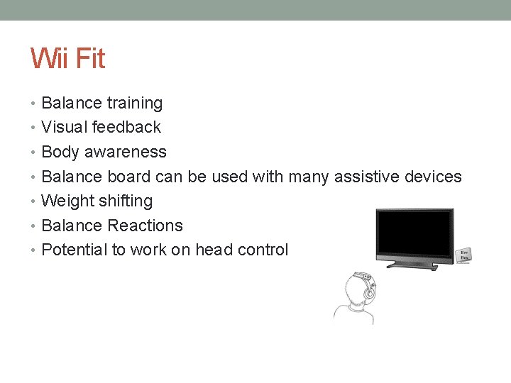 Wii Fit • Balance training • Visual feedback • Body awareness • Balance board