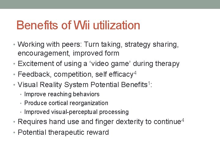 Benefits of Wii utilization • Working with peers: Turn taking, strategy sharing, encouragement, improved