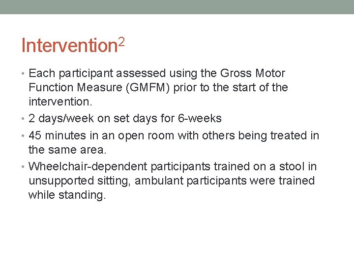 Intervention 2 • Each participant assessed using the Gross Motor Function Measure (GMFM) prior