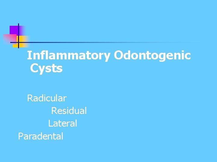 Inflammatory Odontogenic Cysts Radicular Residual Lateral Paradental Inflammatory Odontogenic Cysts Radicular Residual Lateral Paradental