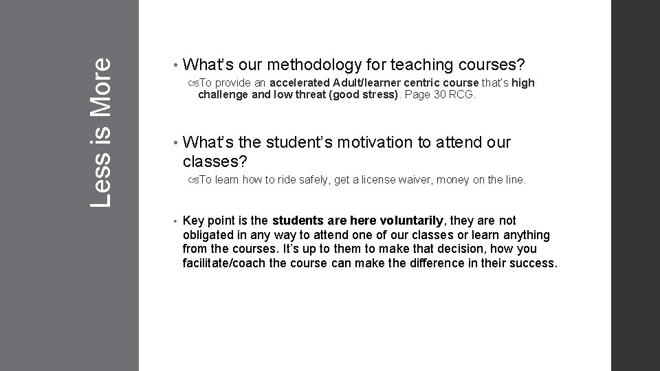 Less is More • What’s our methodology for teaching courses? To provide an accelerated
