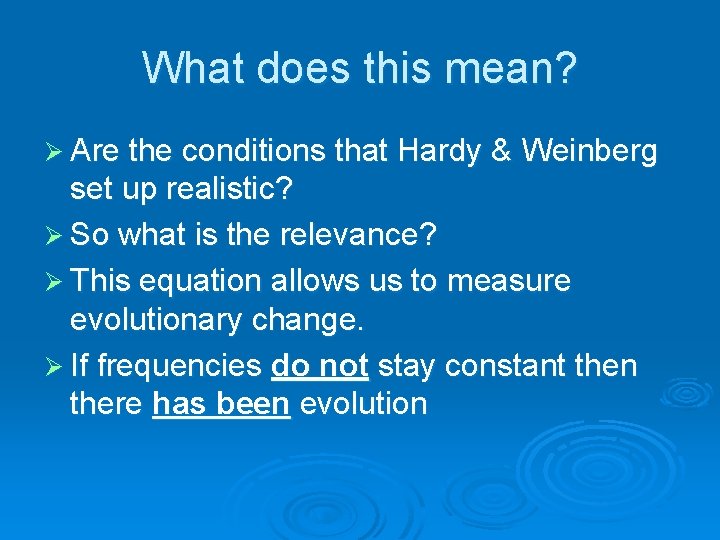 What does this mean? Ø Are the conditions that Hardy & Weinberg set up What does this mean? Ø Are the conditions that Hardy & Weinberg set up