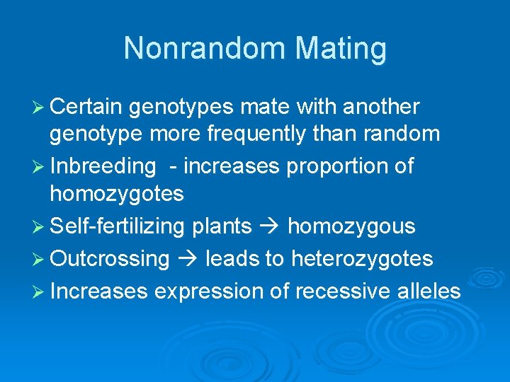 Nonrandom Mating Ø Certain genotypes mate with another genotype more frequently than random Ø Nonrandom Mating Ø Certain genotypes mate with another genotype more frequently than random Ø