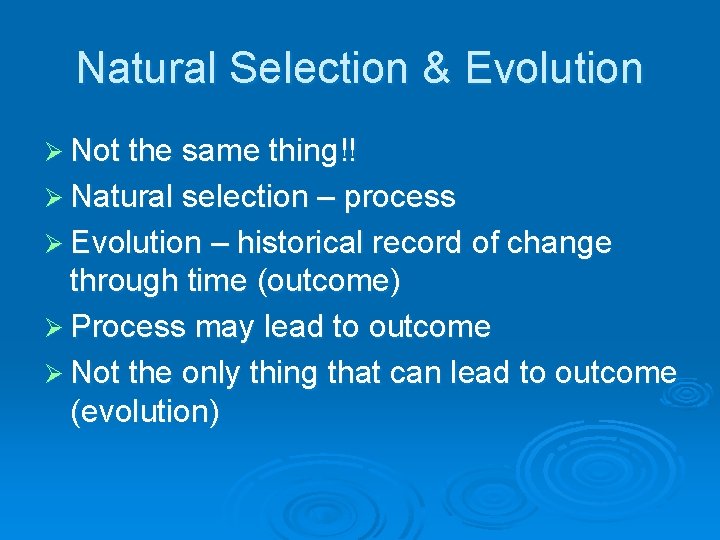 Natural Selection & Evolution Ø Not the same thing!! Ø Natural selection – process Natural Selection & Evolution Ø Not the same thing!! Ø Natural selection – process