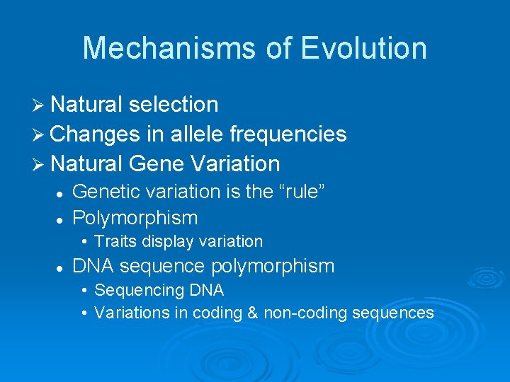 Mechanisms of Evolution Ø Natural selection Ø Changes in allele frequencies Ø Natural Gene Mechanisms of Evolution Ø Natural selection Ø Changes in allele frequencies Ø Natural Gene