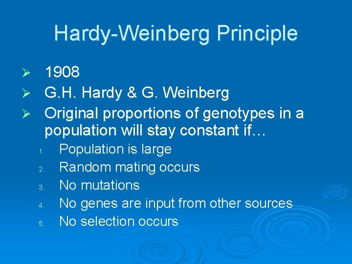 Hardy-Weinberg Principle 1908 Ø G. H. Hardy & G. Weinberg Ø Original proportions of Hardy-Weinberg Principle 1908 Ø G. H. Hardy & G. Weinberg Ø Original proportions of