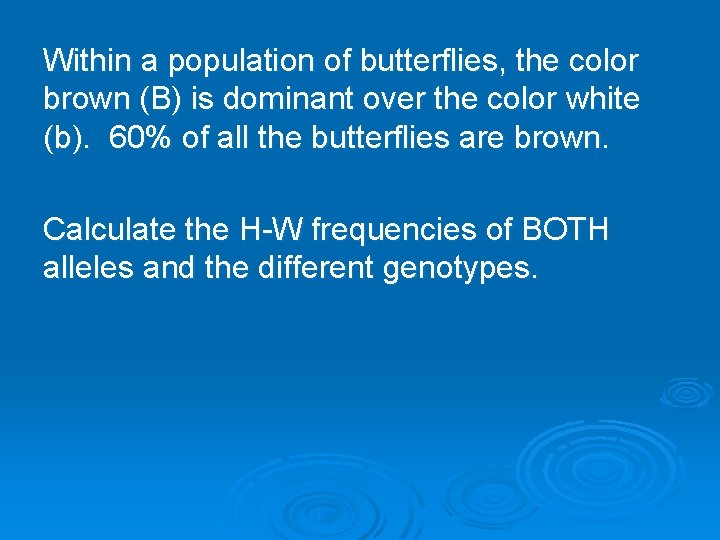 Within a population of butterflies, the color brown (B) is dominant over the color Within a population of butterflies, the color brown (B) is dominant over the color