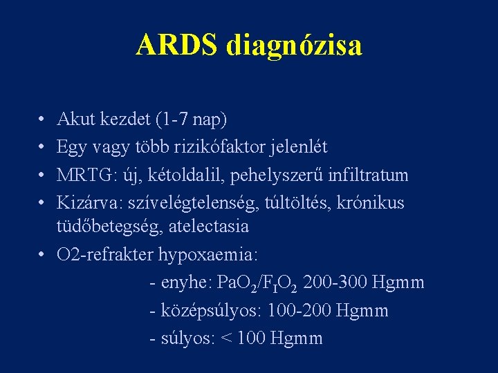 ARDS diagnózisa • • Akut kezdet (1 -7 nap) Egy vagy több rizikófaktor jelenlét