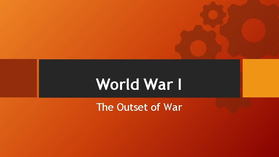 World War I The Outset of War 