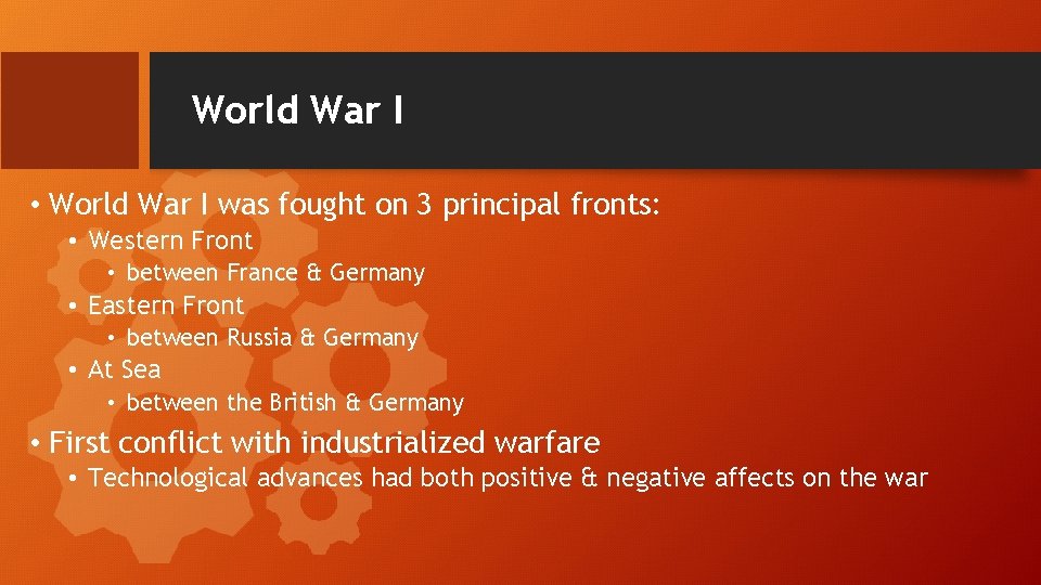 World War I • World War I was fought on 3 principal fronts: •