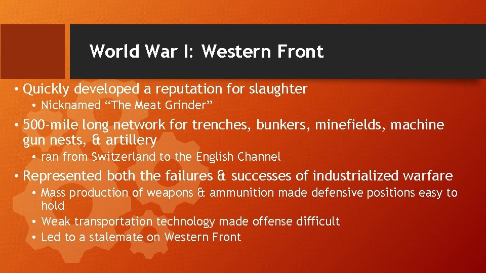 World War I: Western Front • Quickly developed a reputation for slaughter • Nicknamed