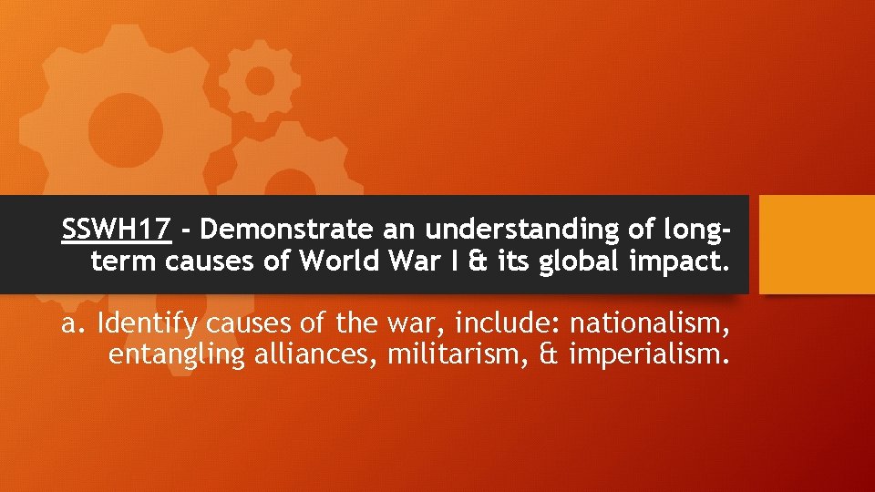 SSWH 17 - Demonstrate an understanding of longterm causes of World War I &