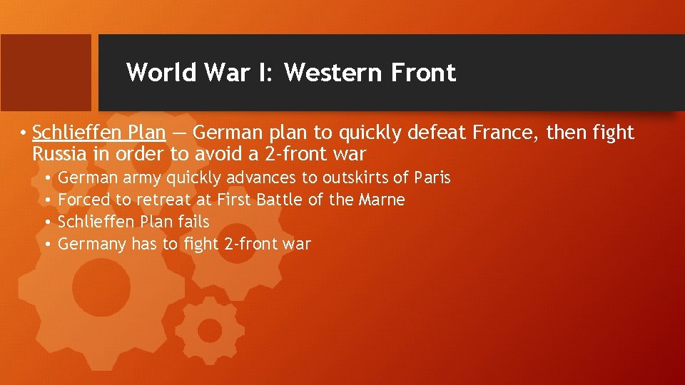 World War I: Western Front • Schlieffen Plan — German plan to quickly defeat