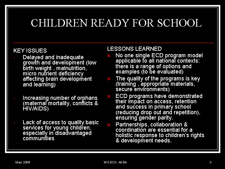 CHILDREN READY FOR SCHOOL KEY ISSUES • Delayed and inadequate growth and development (low