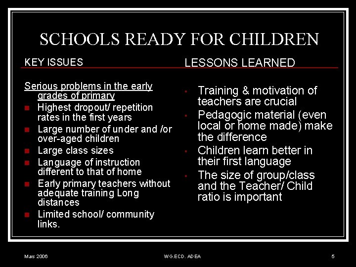 SCHOOLS READY FOR CHILDREN LESSONS LEARNED KEY ISSUES Serious problems in the early grades