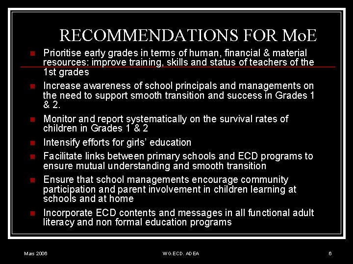 RECOMMENDATIONS FOR Mo. E n n n n Prioritise early grades in terms of