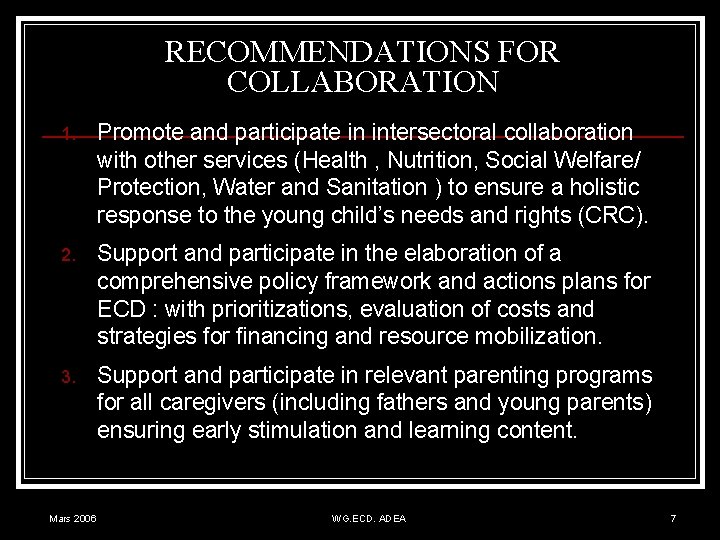 RECOMMENDATIONS FOR COLLABORATION 1. Promote and participate in intersectoral collaboration with other services (Health