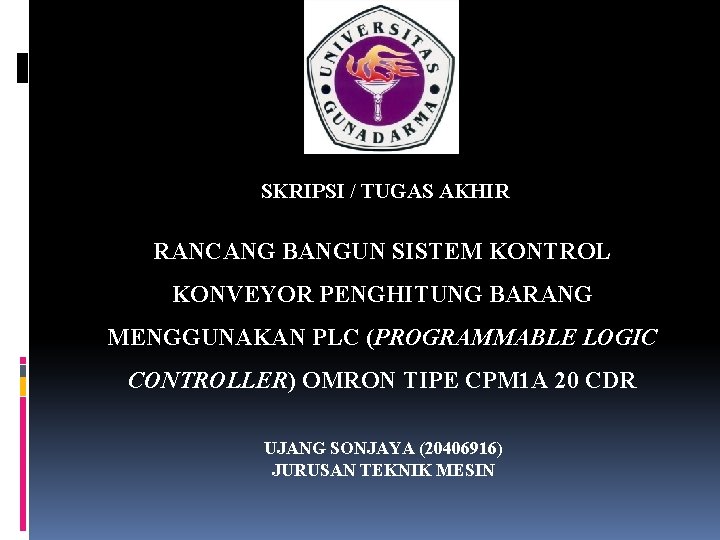 SKRIPSI / TUGAS AKHIR RANCANG BANGUN SISTEM KONTROL KONVEYOR PENGHITUNG BARANG MENGGUNAKAN PLC (PROGRAMMABLE