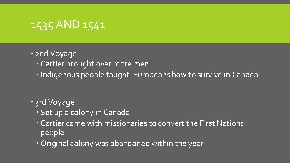 1535 AND 1541 2 nd Voyage Cartier brought over more men. Indigenous people taught 1535 AND 1541 2 nd Voyage Cartier brought over more men. Indigenous people taught
