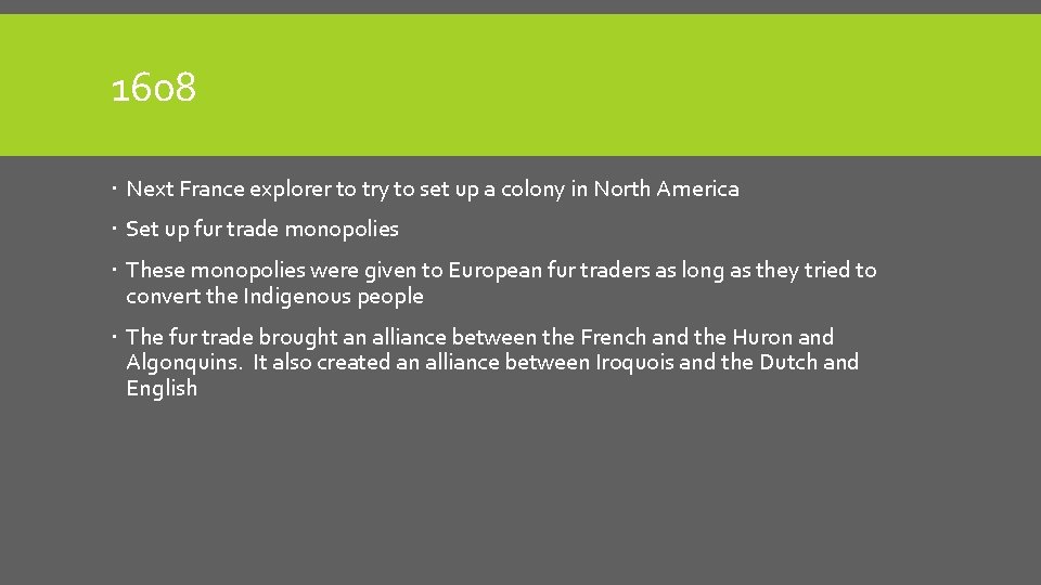 1608 Next France explorer to try to set up a colony in North America 1608 Next France explorer to try to set up a colony in North America