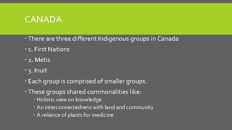 CANADA There are three different Indigenous groups in Canada 1. First Nations 2. Metis CANADA There are three different Indigenous groups in Canada 1. First Nations 2. Metis
