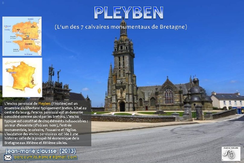 B L'enclos paroissial de Pleyben (Finistère) est un ensemble architectural typiquement breton. Situé au