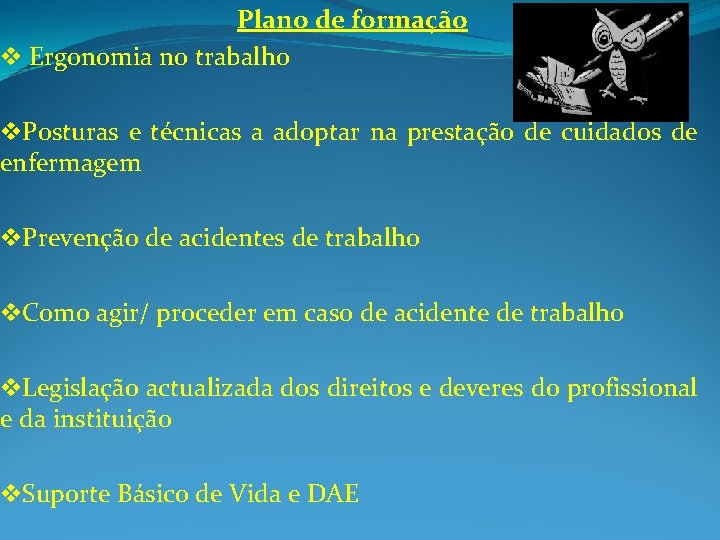 Plano de formação v Ergonomia no trabalho v. Posturas e técnicas a adoptar na