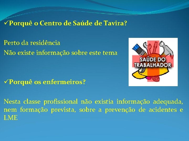 üPorquê o Centro de Saúde de Tavira? Perto da residência Não existe informação sobre