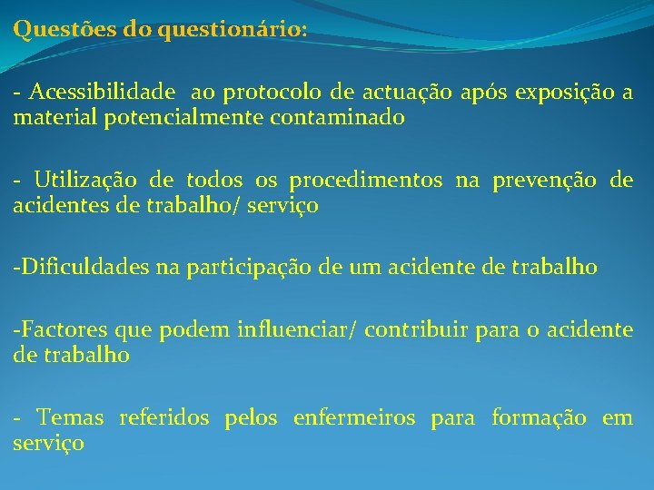 Questões do questionário: - Acessibilidade ao protocolo de actuação após exposição a material potencialmente