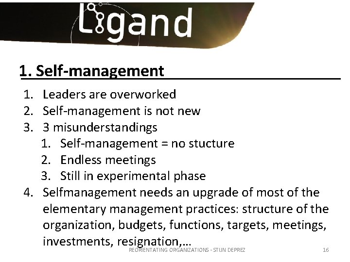 1. Self-management 1. Leaders are overworked 2. Self-management is not new 3. 3 misunderstandings