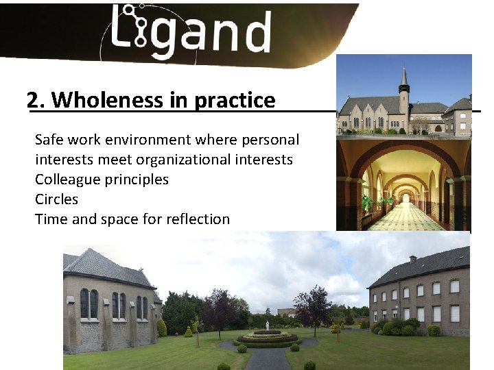 2. Wholeness in practice Safe work environment where personal interests meet organizational interests Colleague