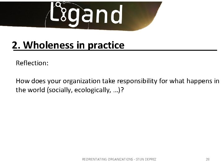 2. Wholeness in practice Reflection: How does your organization take responsibility for what happens